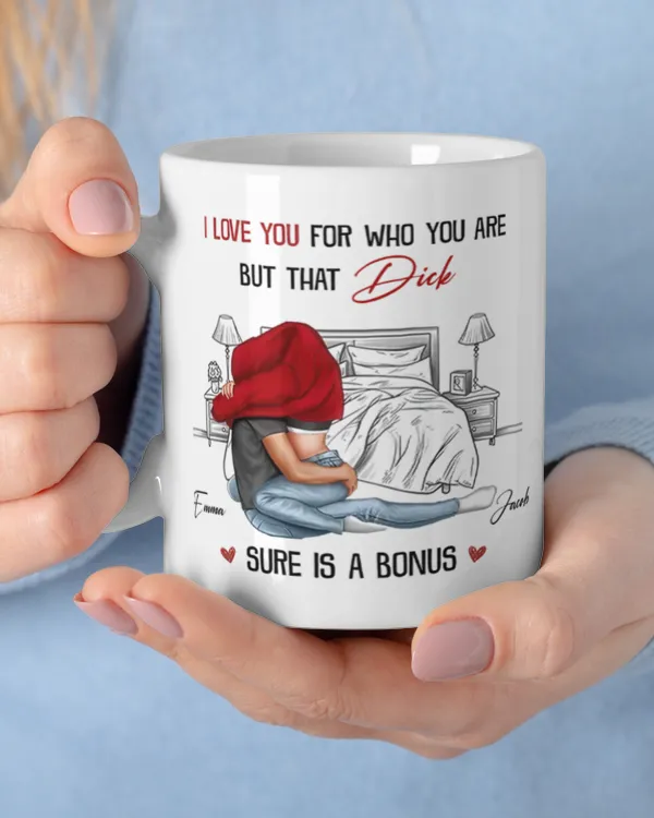I Love You For Who You Are But That Is A Bonus - Personalized Mug, Gifts for Husband, Gift idea for Husband