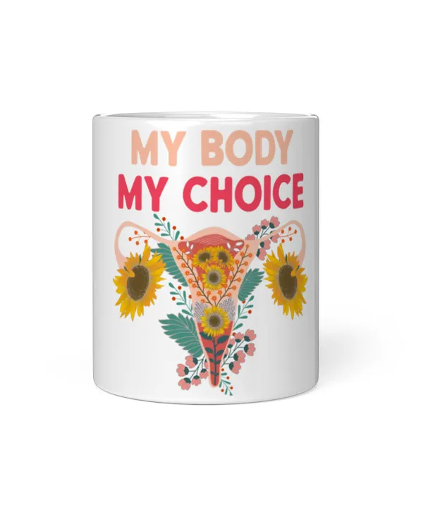 My Body My Choice Pro Choice Reproducti Mug My Body My Choice Pro Choice Reproductive Right Mug