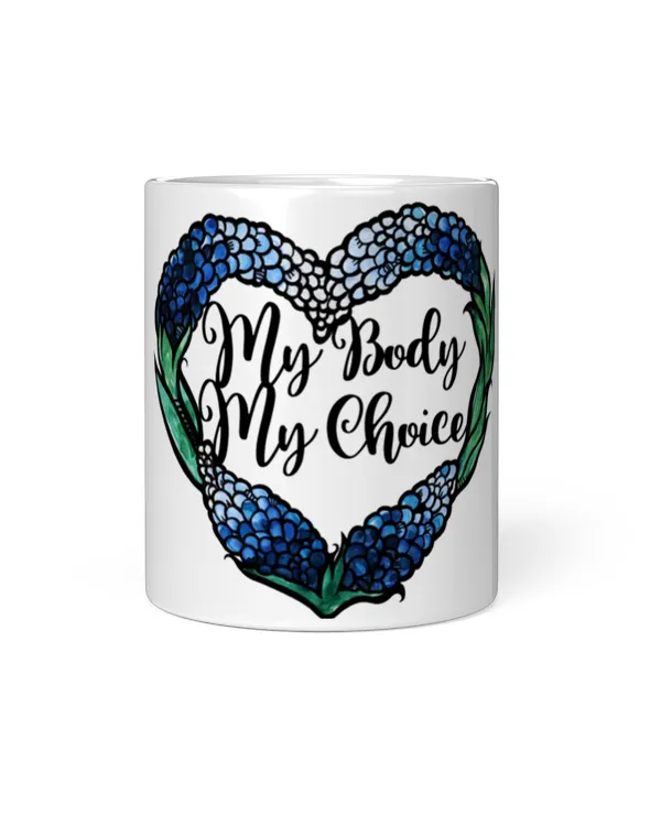 My Body My Choice Mug My Body My Choice Texas Bluebonnets Mug
