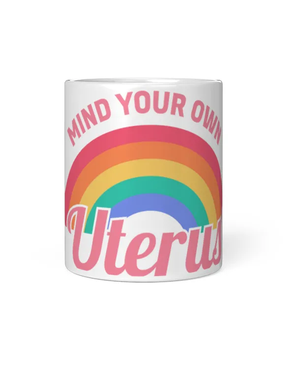 Mind Your Own Uterus Mug Mind Your Own Uterus II - Rainbow Mug _by lemonpepper_