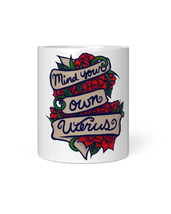 Mind Your Own Uterus Mug Mind your own Uterus Mug _by Lacy Chenault_ (2)