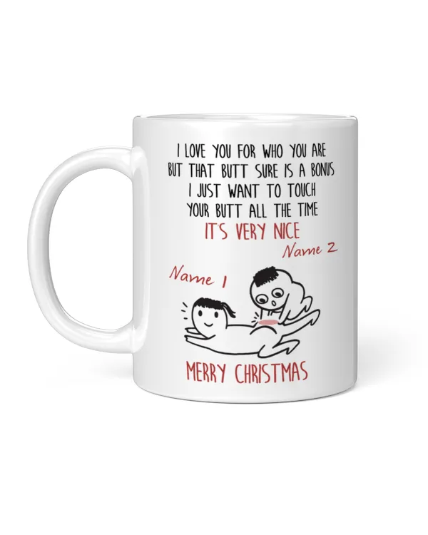 [UNIQUE] I LOVE YOU FOR WHO YOU ARE BUT THAT BUTT SURE IS A BONUS