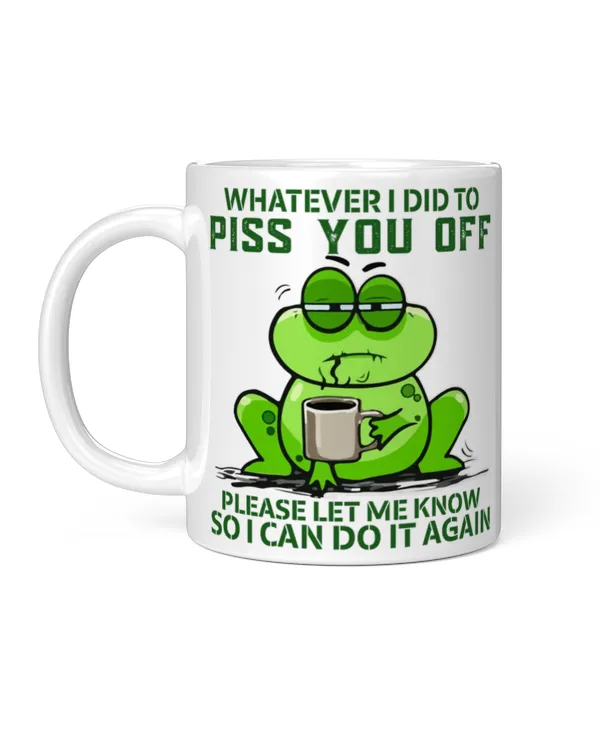 Whatever I Did To Piss You Off...