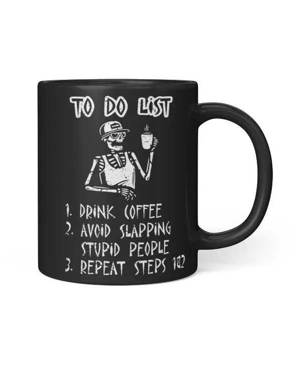 Miah801 To Do List Drink Coffee Avoid Slapping Stupid People Repeat Steps 1 And 2