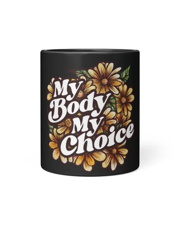 My Body My Choice Mug My Body My Choice Floral Art Mug