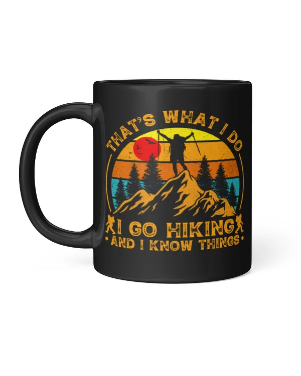 That's What I Do I Go Hiking And I Know Things - Hiking ( Hiking Trails )