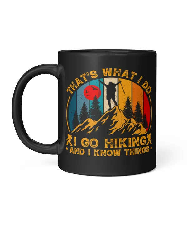 That's What I Do I Go Hiking And I Know Things - Hiking ( Hiking Trails )