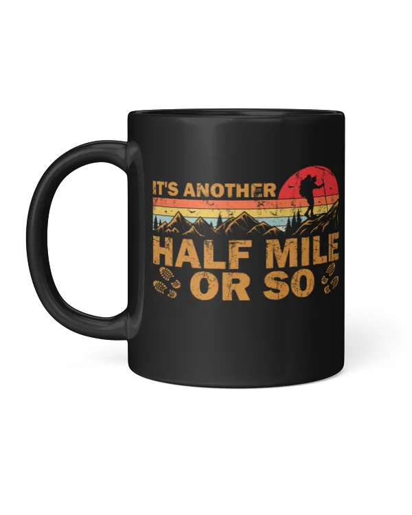 It's Another Half Mile Or So Black Mug - Hiking ( Hiking Trails )