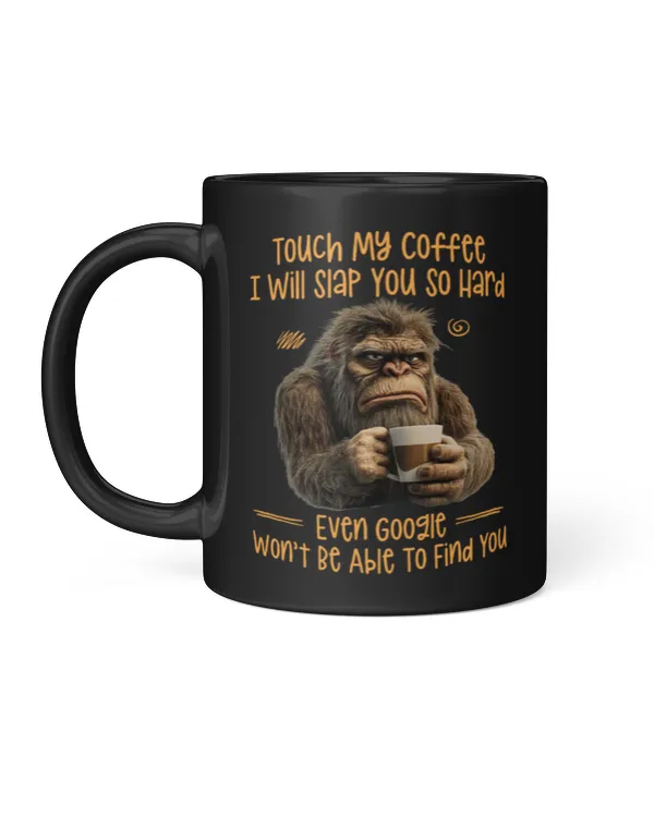 "Touch My Coffee" Bigfoot With Coffee Mug - Hiking, Camping, Backpacking