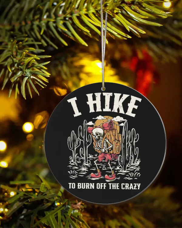 Hiking Trails - I Hike To Burn Off The Crazy Ornament