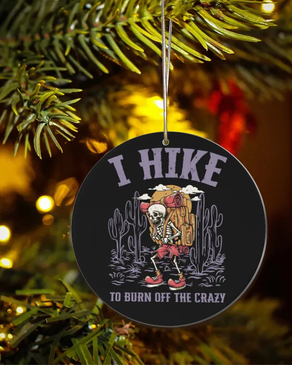 Hiking Trails - I Hike To Burn Off The Crazy Ornament