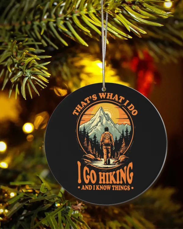 Hiking Trails - That's What I Do I Go Hiking And I Know Things Ornament