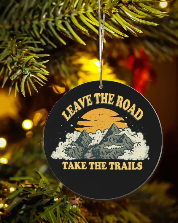 Hiking Trails - Leave The Road Take The Trails Ornament