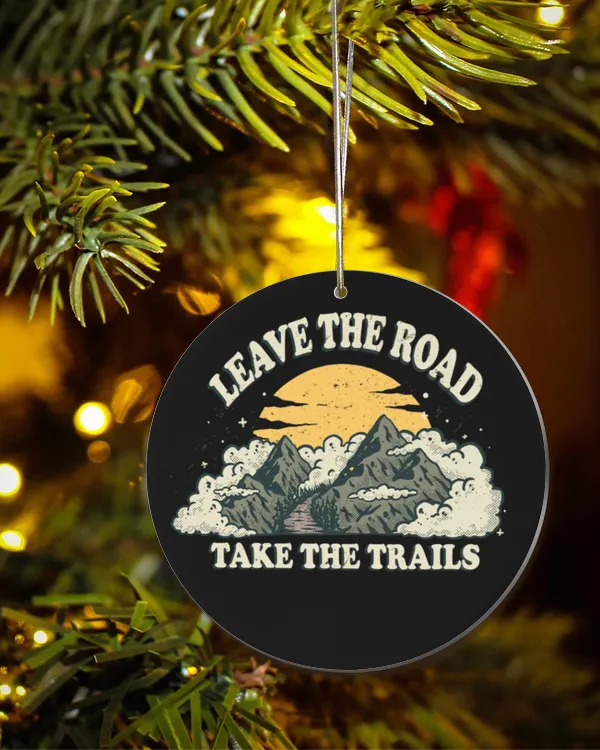 Hiking Trails - Leave The Road Take The Trails Ornament