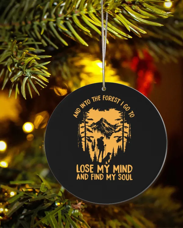 Hiking Trails - And Into The Forest I Go To Lose My Mind And Find My Soul Ornament
