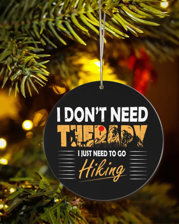 Hiking Trails - I Don't Need Therapy I Just Need To Go Hiking Ornament