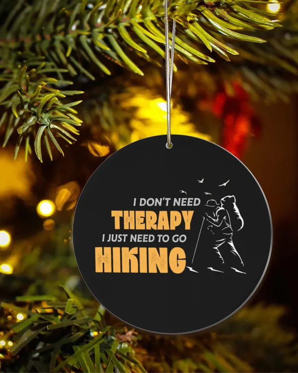 Hiking Trails - I Don't Need Therapy I Just Need To Go Hiking Ornament