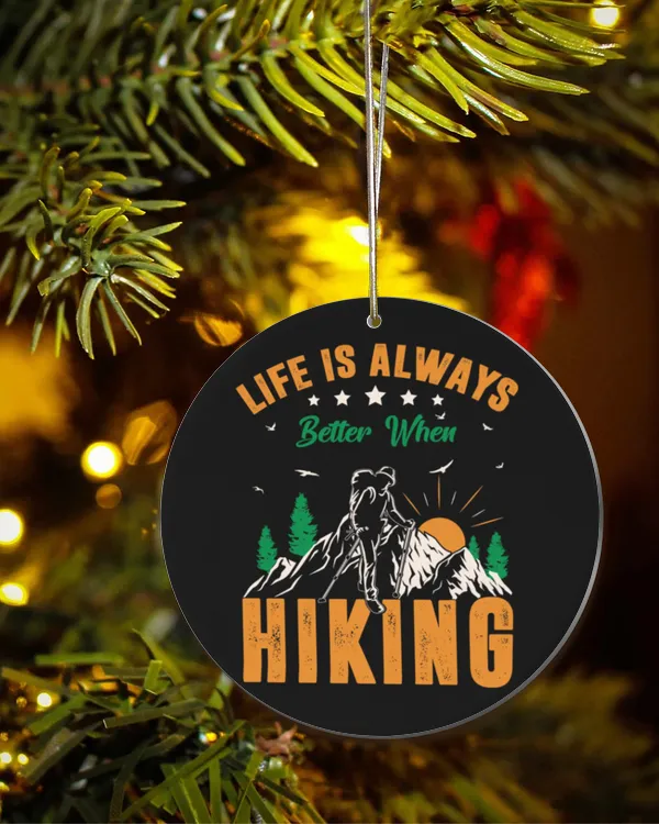 Hiking Trails - Life Is Always Better When Hiking Ornament