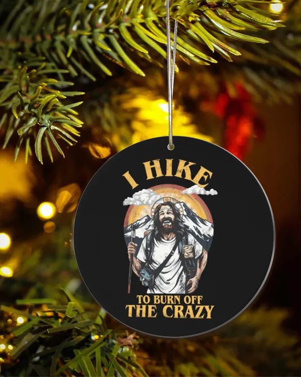 Hiking Trails - I Hike To Burn Off The Crazy Ornament