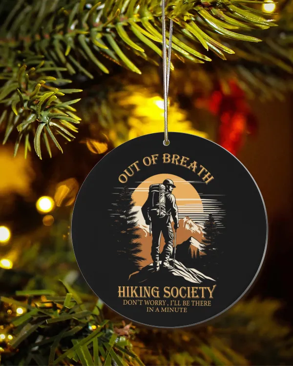 Hiking Trails - Out Of Breath Hiking Society Don't Worry, I'll Be There In A Minute Ornament