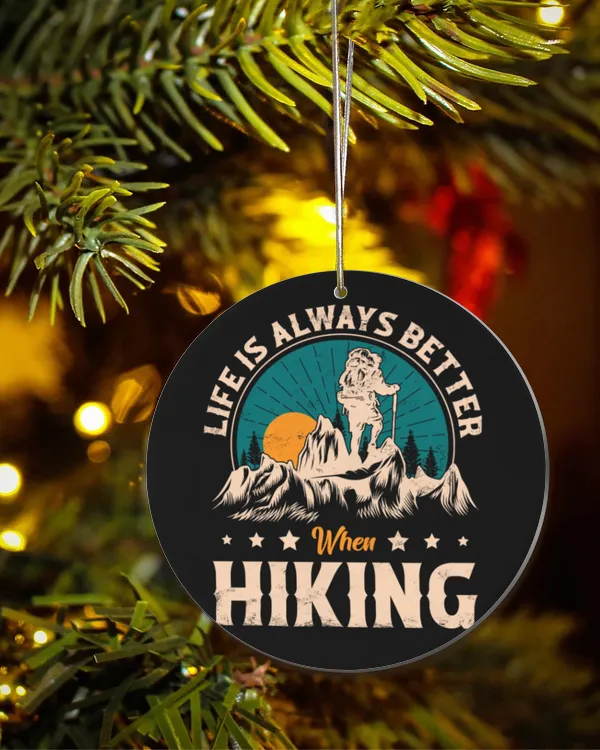 Hiking Trails - Life Is Always Better When Hiking Ornament