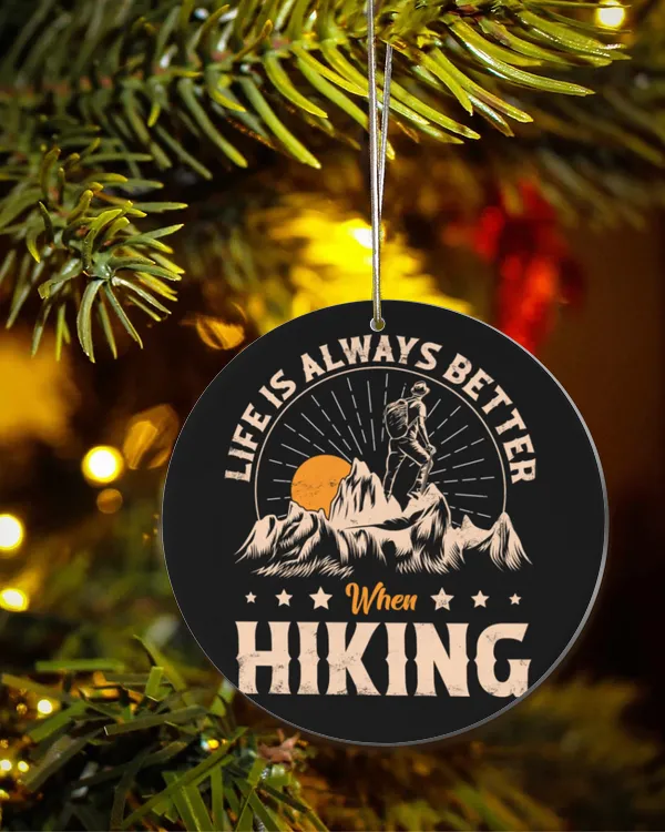 Hiking Trails - Life Is Always Better When Hiking Ornament