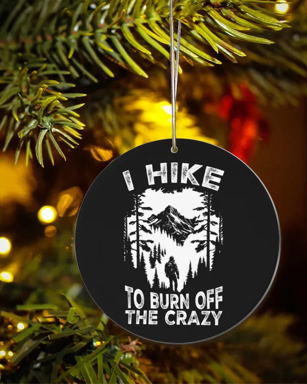 Hiking Trails - I Hike To Burn Off The Crazy Ornament