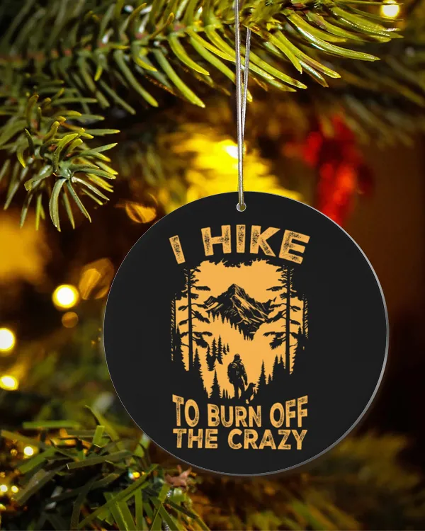 Hiking Trails - I Hike To Burn Off The Crazy Ornament
