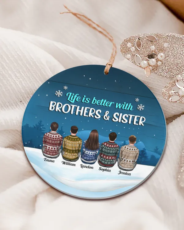 Life Is Better With Brothers & Sisters - Personalized Ceramic Ornament, Gifts For Brother, Gifts Idea For Brother