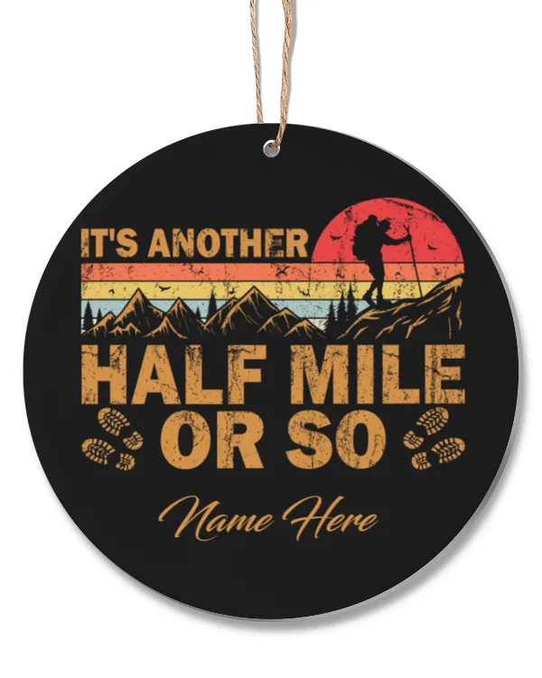 Personalized Name, It's Another Half Mile Or So Ornament - Hiking ( Hiking Trails )