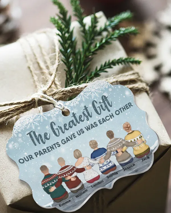 The Greatest Gift Our Parents Gave Us Was Each Other - Personalized Aluminum-Wooden Ornament, Gifts For Brother, Gifts Idea For Brother