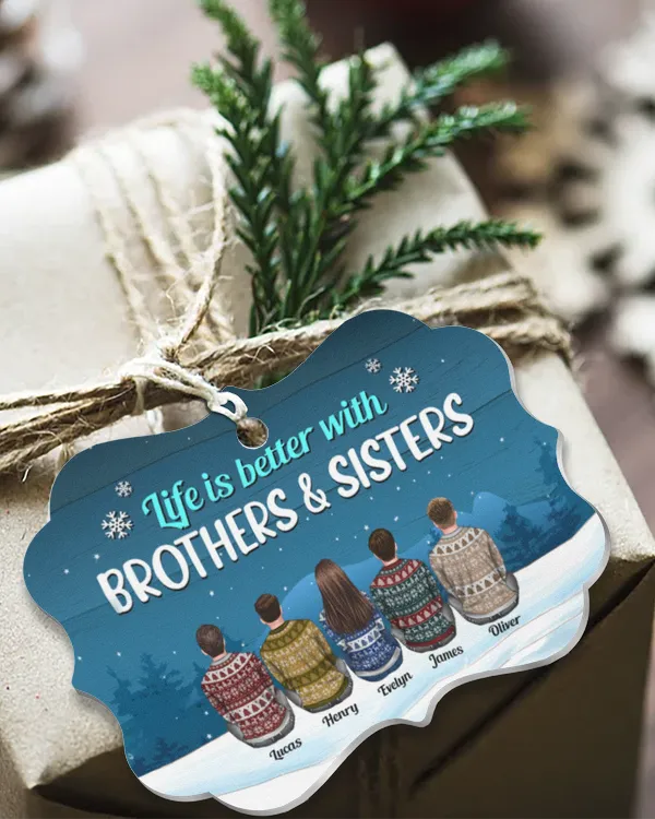Life Is Better With Brothers And Sisters 2 - Personalized Aluminum Ornament, Gifts For Brother, Gifts Idea For Brother