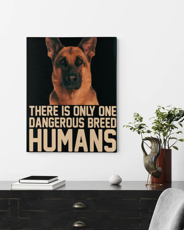 German Shepherd canvas , There is only one dangerous breed humans