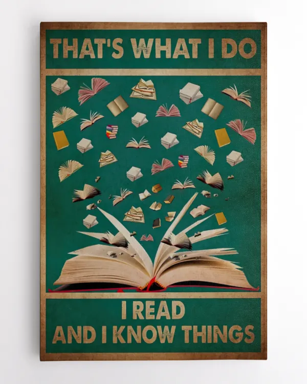That's What I Do I Read And I Know Things Poster and Canvas