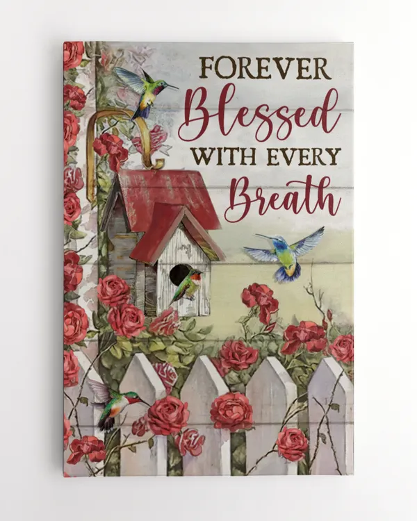 FOREVER BLESSED WITH EVERY BREATH, ROSE GARDEN, HUMMINGBIRD, GOD CANVAS, CHRISTIAN WALL ART