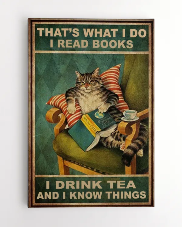 That's What I Do I Read Books I Drink Tea And I Know Things