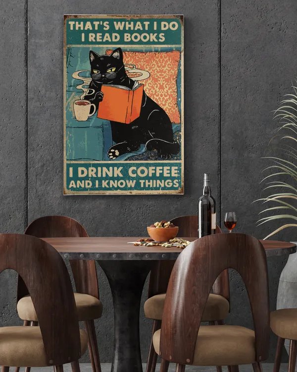 That's What I Do I Read Books I Drink Coffee And I Know Things
