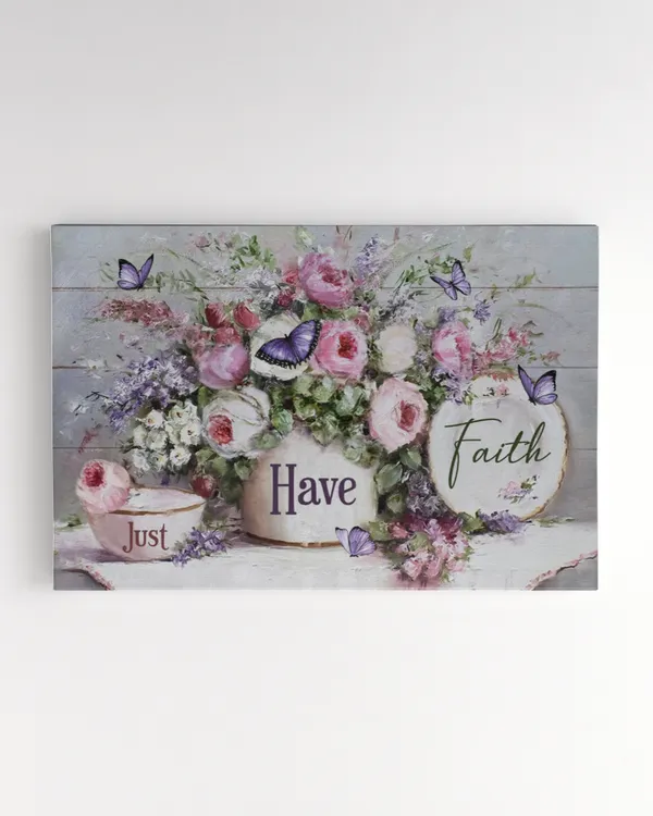 JUST HAVE FAITH, FLOWER GARDEN, PURPLE BUTTERFLY, GOD CANVAS, CHRISTIAN WALL ART