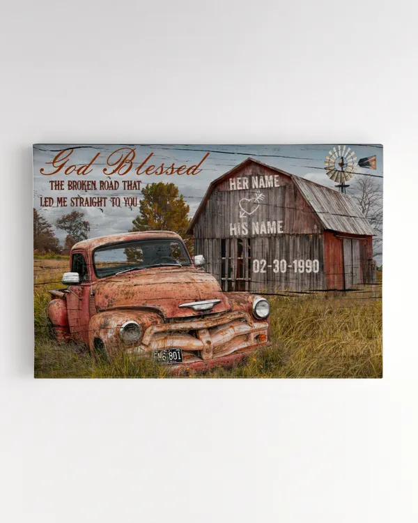 The Broken Road Led Me Straight To You | Anniversary Wedding Gift, Truck Canvas, Barn Canvas, Farm Canvas, An Inspirational Present For Your Loved, Personalize Product.