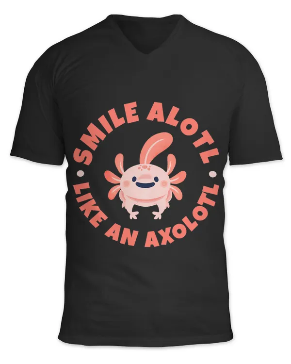 Axolotl Lover Smile Alotl Like An Axolotl Mexican Salamander Walking Fish Axolotls