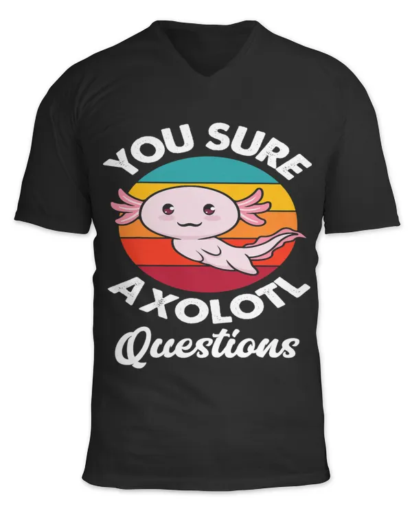 Axolotl Lover You Sure Axolotl Questions Retro Axolotl Axolotls