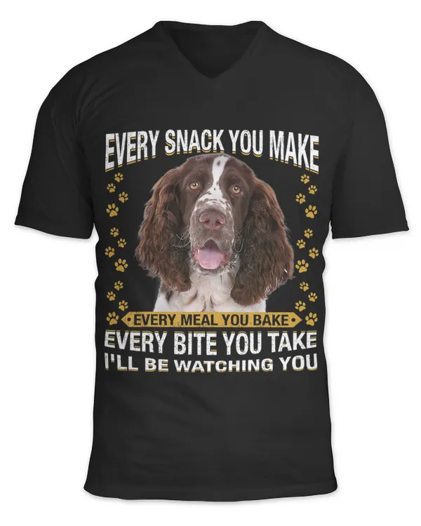 Every Snack You Make Funny English Springer Spaniel Lovers