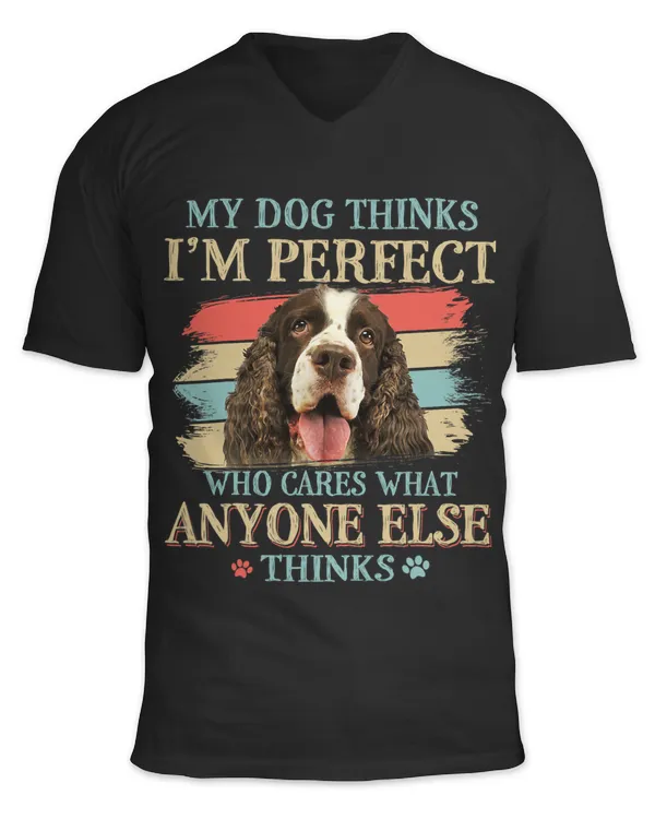 My Dog Thinks Im Perfect English Springer Spaniel Retro