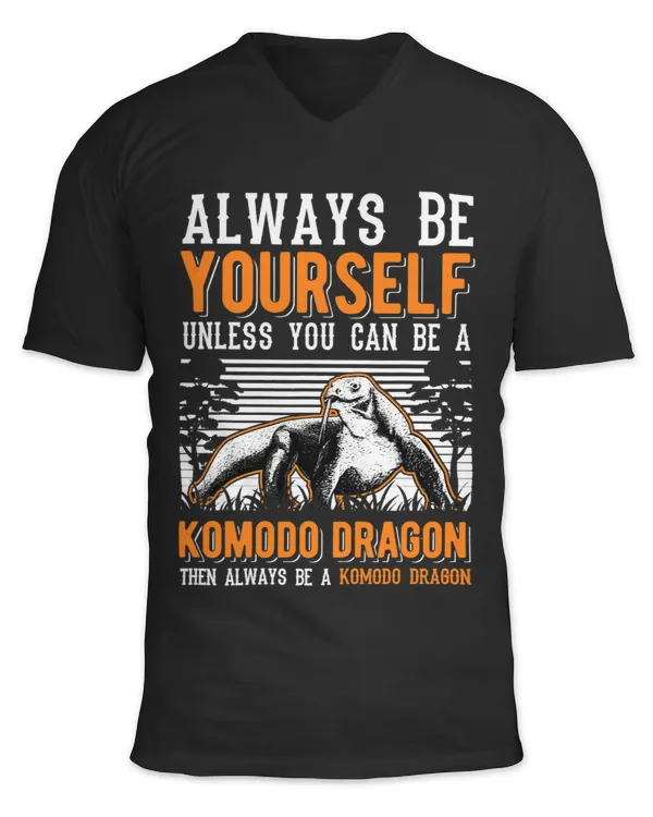 Always be yourself Unless you can be a Komodo Dragon 33