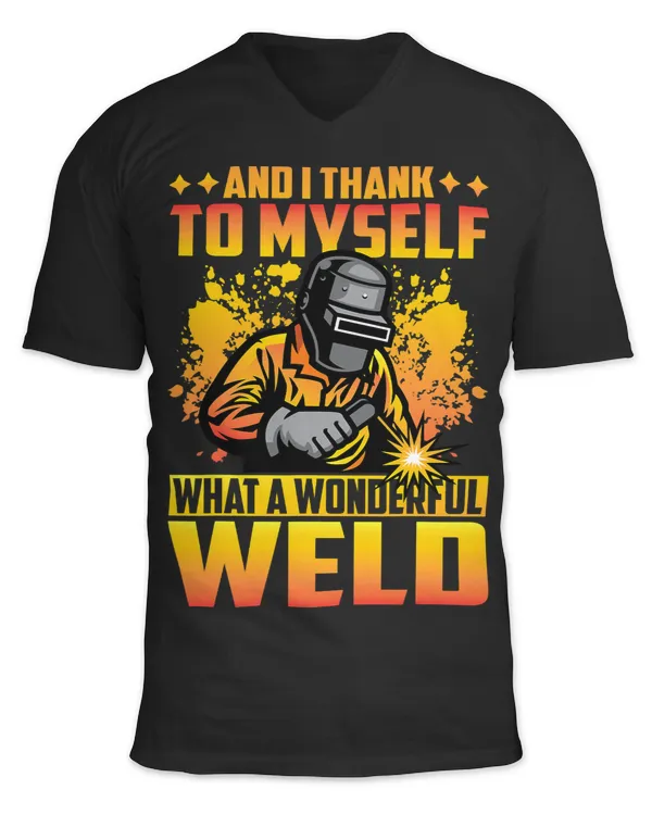 And I thank to myself what a wonderful Weld