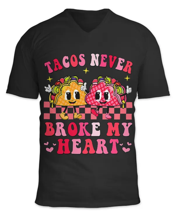 Groovy Valentines Day Tacos Never Broke My Heart Girlfriend