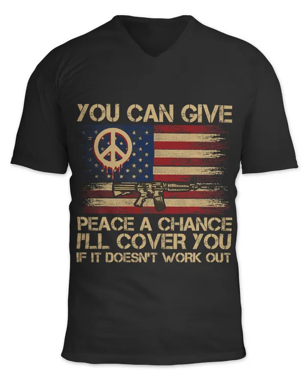 Gun Rights You Can Give Peace A Chance Ill Cover You