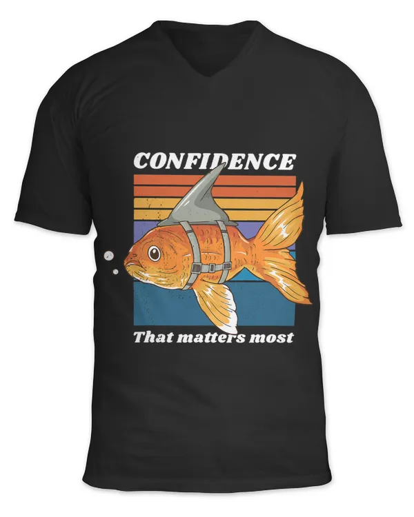 fish with shark fin. Confidence. That matters most.