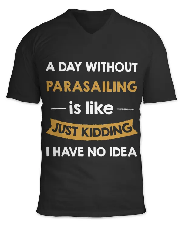 A Day Without Parasailing is Like Just Kidding Parasailor