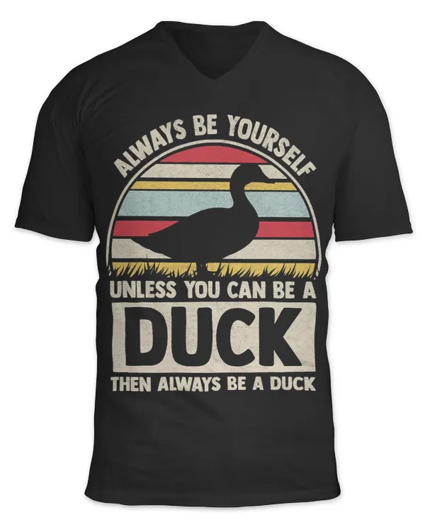 Always Be Yourself Unless You Can Be A Duck Lovers Retro